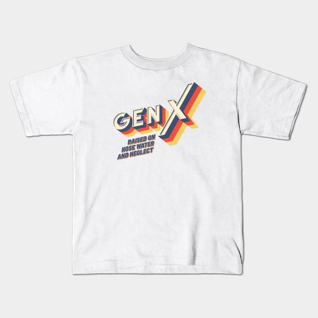 GEN X Raised On Hose Water And Neglect - Vintage Version Kids T-Shirt by idjie